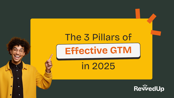 The 3 Pillars of Effective GTM in 2025