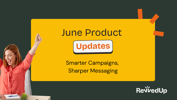 June Product Updates: Smarter Campaigns, Sharper Messaging