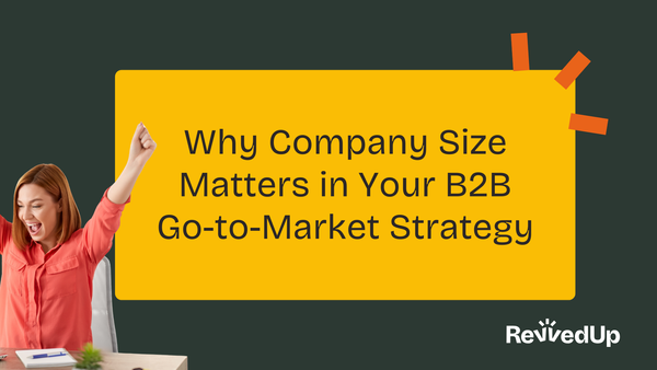 Why Company Size Matters in Your B2B Go-to-Market Strategy