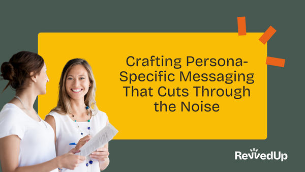 Crafting Persona-Specific Messaging That Cuts Through the Noise