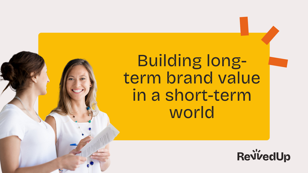 Building long-term brand value in a short-term world