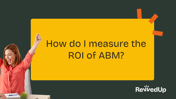 How do I measure the ROI of ABM?